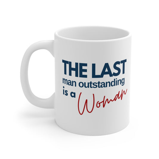 US Election Merch Democrats The Last Man Outstanding is a Woman Mug 11oz