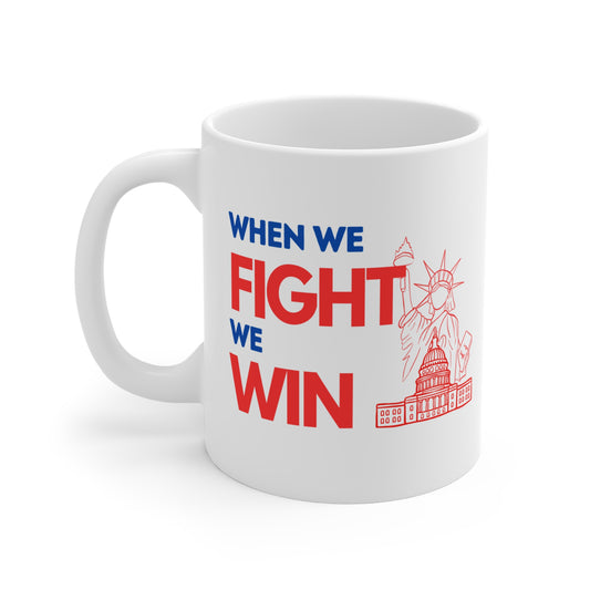 US Election Merch Democrats When We Fight We Win Mug 11oz