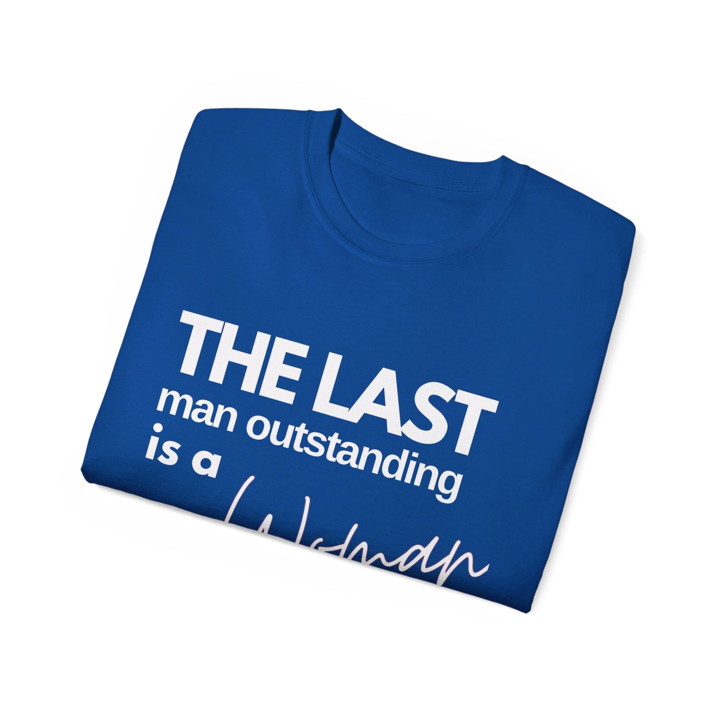 US Election Merch Democrats Last Man Outstanding is a Woman T-shirt